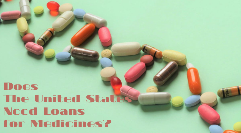 Does The United States Need Loans for Medicines